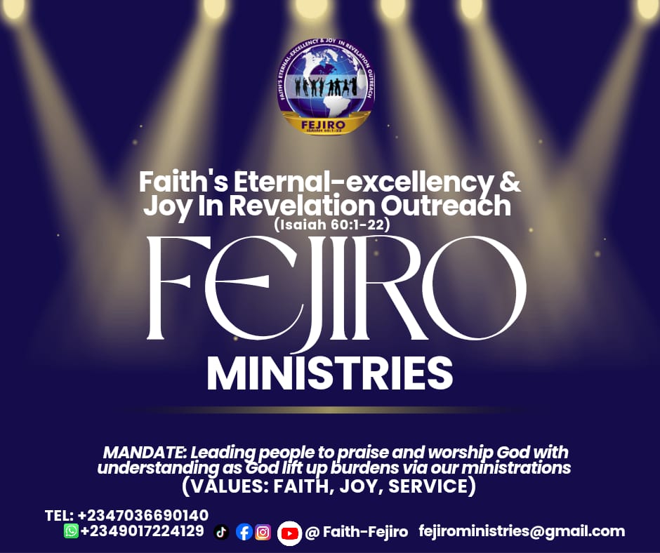 Fejiro Ministries — Faith's Eternal-Excellency & Joy In Revelation Outreach (Isaiah 60:1-22)